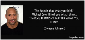 The Rock: Is that what you think? Michael Cole: I'll tell you what I ...
