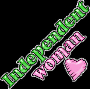 urban dictionary defines and independent woman as a woman who pays her ...