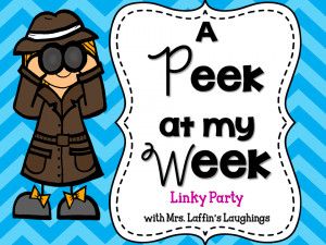 Anyway, here's a Peek at my Week! Linking up with Mrs. Laffin's ...