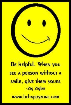 ... without a smile, give them yours. - Zig Ziglar. inspirational quote