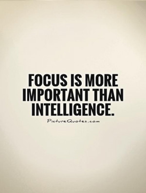 Focus Quotes Intelligence Quotes