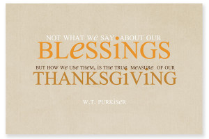 ... our blessings but how we use them is the true measure of our