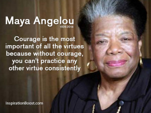 Maya Angelou Courage Quotes