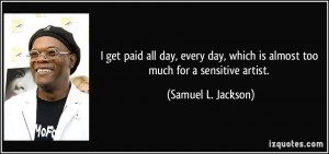 quote-i-get-paid-all-day-every-day-which-is-almost-too-much-for-a ...