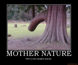 Funny Mother Nature Quotes http://kootation.com/demotivational-poster ...