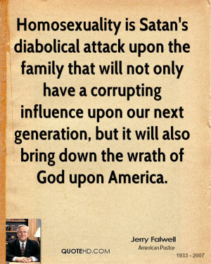 Homosexuality is Satan's diabolical attack upon the family that will ...