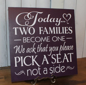 Wedding signs/Today Two Families Become One/Pick a Seat not a Side ...