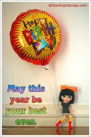 May this Year Your Best Ever ~ Birthday Quote