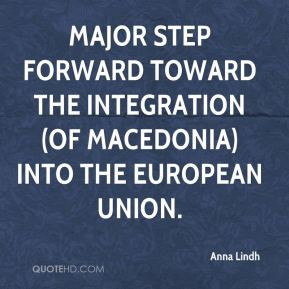 Anna Lindh - major step forward toward the integration (of Macedonia ...