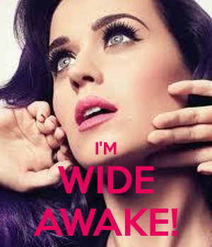 WIDE AWAKE!