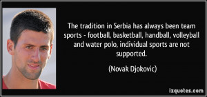 ... and water polo, individual sports are not supported. - Novak Djokovic