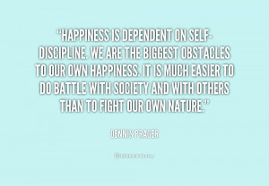 quote-Dennis-Prager-happiness-is-dependent-on-self-discipline-we-are ...