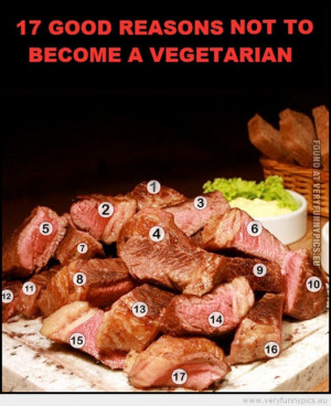 Funny Picture - 17 good reasons not to become a vegetarian