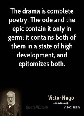 Victor Hugo - The drama is complete poetry. The ode and the epic ...