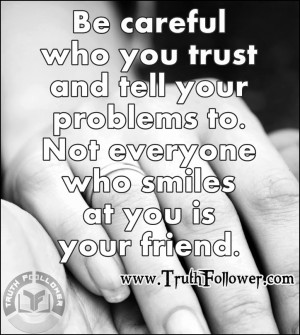 Be careful who you trust, Trustworthy Quotes
