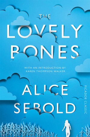 MUST READ:The Lovely Bones by Alice Sebold “…a high wire act…and ...