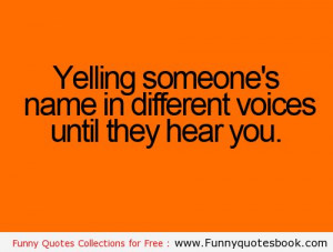 Yelling someone name - Funny Quotes