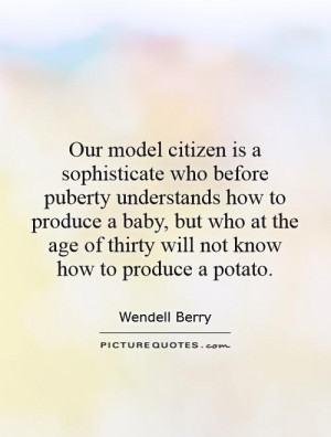 Our model citizen is a sophisticate who before puberty understands how ...