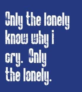 Roy Orbison - Only the Lonely - song lyrics, song quotes, songs, music ...