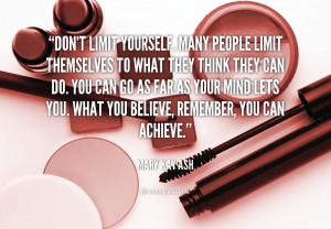 quote-Mary-Kay-Ash-dont-limit-yourself-many-people-limit-themselves ...