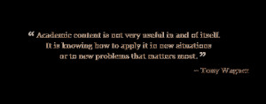 ... in new situations or to new problems that matters most. - Tony Wagner