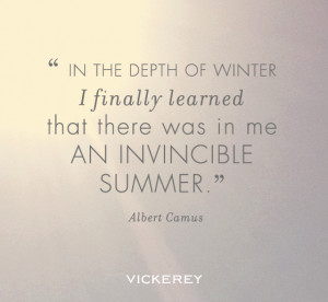 ... finally learned that there was in me an invincible summer. - Albert