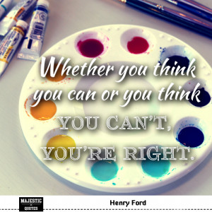 quotes with pictures - Henry Ford - Whether you think you can or you ...