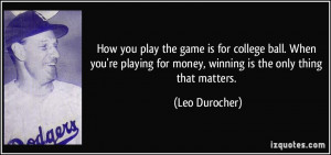 the game is for college ball. When you're playing for money, winning ...