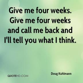 ... -kuhlmann-quote-give-me-four-weeks-give-me-four-weeks-and-call-me.jpg