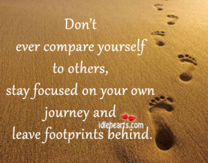 Don’t Ever Compare Yourself To Others…