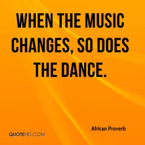 When the music changes, so does the dance.