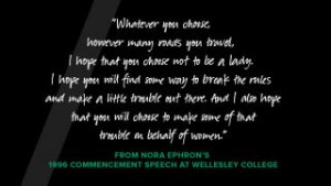 Beautifully said. Hope the class of '96 at Wellesly follows her words.