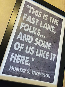 Hunter-S-Thompson-Quote-This-is-the-fast-lane-folks-literary-quote ...