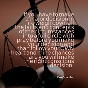 Quotes Picture: if you have to make a major decision in life weigh ...