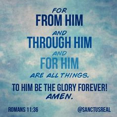 Romans 11:36 More