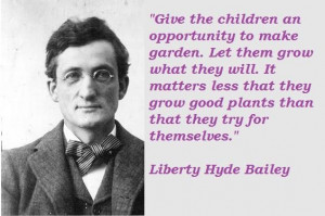 Liberty hyde bailey famous quotes 4