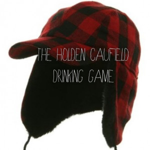 Bookishly Boisterous: The Holden Caulfield Drinking Game