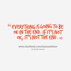 12381-everything-is-going-to-be-ok-in-the-end-if-its-not-ok-its.png