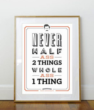 Never Half Ass 2 Things // Parks and Rec Poster // Ron Swanson Quote ...