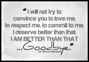 me to commit to me i deserve better than that i am better than that ...