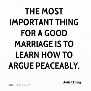 The most important thing for a good marriage is to learn how to argue ...