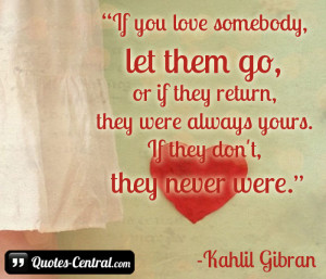 If you love somebody, let them go, or if they return, they were always ...