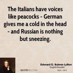 Edward G. Bulwer-Lytton - The Italians have voices like peacocks ...