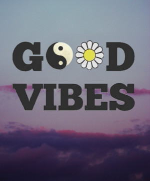 Good vibes