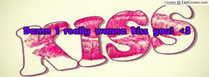 damn,_i_really_wanna_kiss_you!_<3-1085022.jpg?i