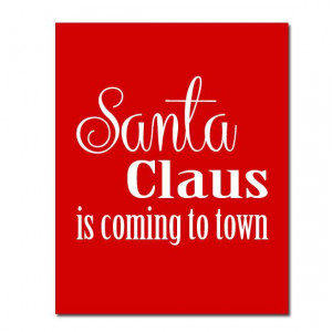 ... Santa Claus is Coming to Town Print 8 x 10 Saying Quote Typography