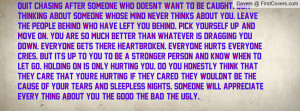 Quit chasing after someone who doesn't want to be caught. Quit ...