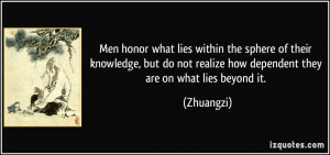 Men honor what lies within the sphere of their knowledge, but do not ...