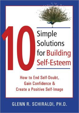 for Building Self-Esteem: How to End Self-Doubt, Gain Confidence ...