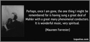 Perhaps, once I am gone, the one thing I might be remembered for is ...